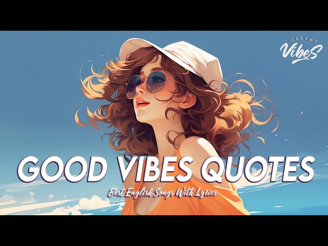 Good Vibes Quotes 🍀 Chill Spotify Playlist Covers | Viral English Songs With Lyrics class=