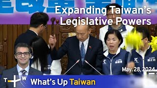 Expanding Legislative Powers, What's Up Taiwan – News at 20:00, May 28, 2024 | TaiwanPlus News