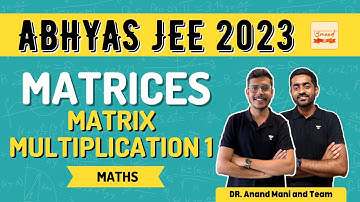 Matrices | Matrix Multiplication | Class 12th Abhyas 2023 | Dr.Anand Mani and Team
