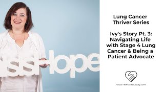 Ivy's Patient Story: Navigating Life with Stage 4 Lung Cancer & Being A Patient Advocate (Video 3/3)