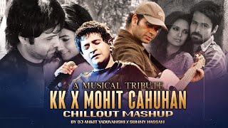 Video thumbnail of "KK X Mohit Chauhan Mashup (A Musical Tribute) - Chillout Mix | Ft.Emraan Hashmi | Sunny Hassan"