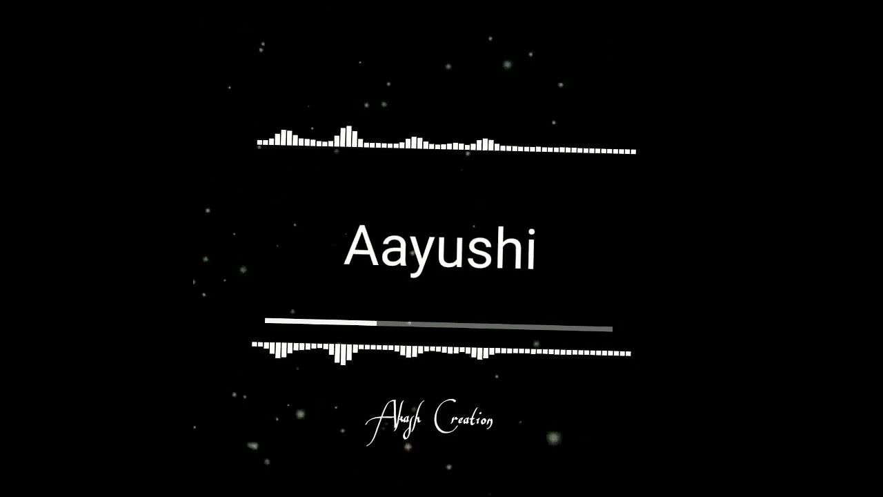 Aayushi Name WhatsApp Status YouTube