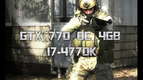 -:-  CS:GO  -:-  I7-4770K & GTX 770 4GB  -:-  HIGH SETTINGS  -:-