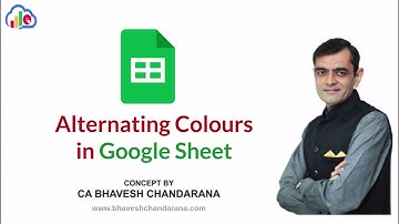 Alternating Colours in Google Sheets - By CA Bhavesh Chandarana