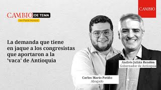 La demanda que tiene en jaque a los congresistas que aportaron a la 'vaca' de Antioquia | CAMBIO