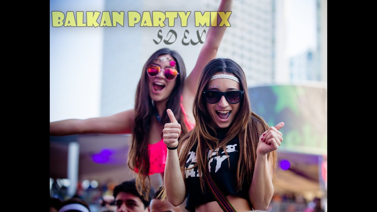 BALKAN PARTY MIX 1 by SDEX YouTube