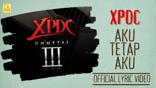 XPDC - Aku Tetap Aku Unmetal (Official Lyric Video)