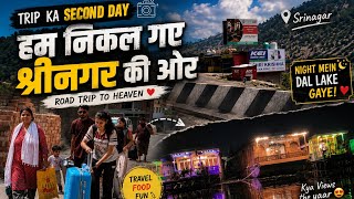 Trip Ka Second Day   Hum Nikal Gaye Srinagar Ki Ore  Night Mein Dal Lake Gaye