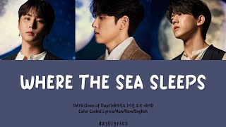 DAY6 (Even of Day) – Where the sea sleeps (파도가 끝나는 곳까지) (Color Coded Lyrics Han | Rom | Eng)