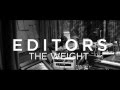 Editors - The Weight (Official Video) + Lyrics