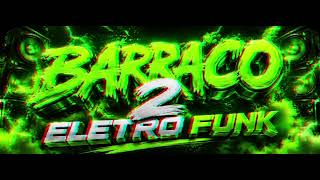 Barraco 2 - Eletro Funk(djdaniel mix)