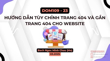 DOM109 | Bài 23 | Hướng Dẫn Tùy Chỉnh & Gắn Trang 404 Cho Website WordPress | Chaubnm