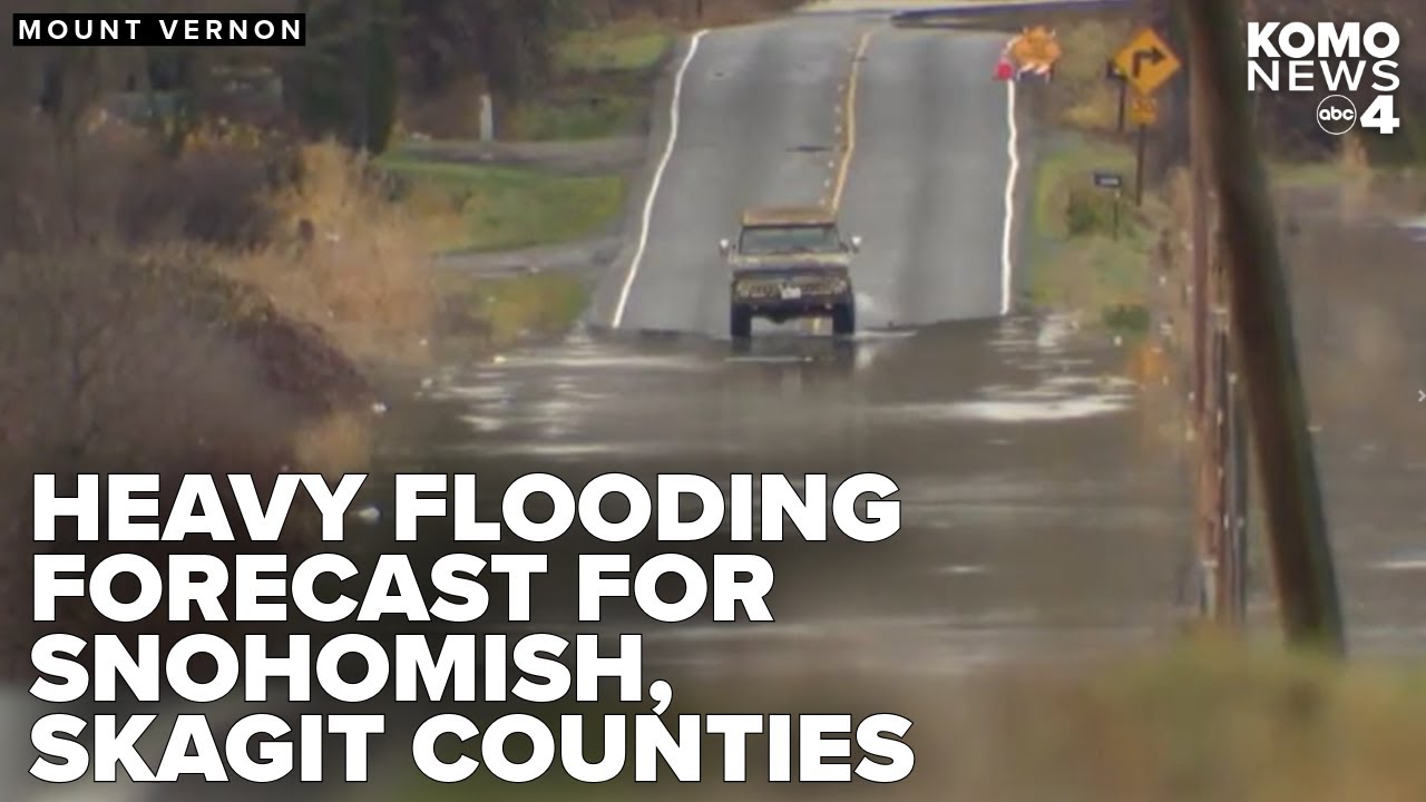 Skagit, Snohomish rivers expected to see heavy flooding