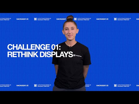 2021 Hackaday Prize Update : Challenge 01 Rethink Displays