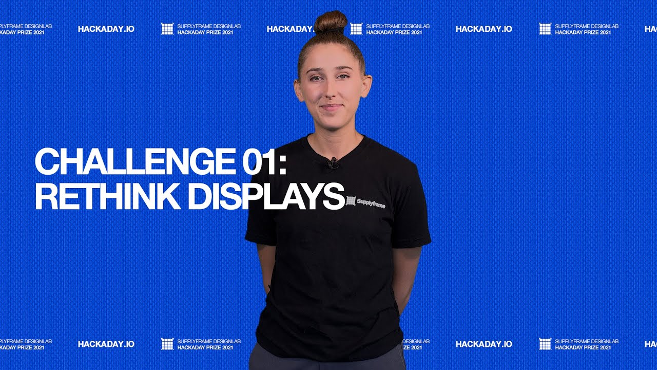 2021 Hackaday Prize Update : Challenge 01 Rethink Displays - YouTube