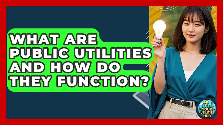 What Are Public Utilities and How Do They Function? - Your Utilities Hub