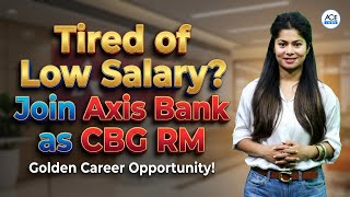 Tired of Low Salary? Join Axis Bank as CBG RM | CBG | By Udisha Ma'am