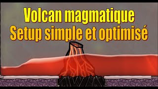 Volcan magmatique : setup simple et optimisé