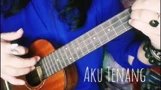 Aku Tenang ukulele cover ~ Fourtwnty