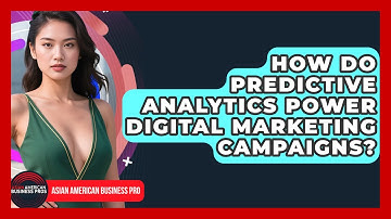 How Do Predictive Analytics Power Digital Marketing Campaigns? - Asian American Business Pros