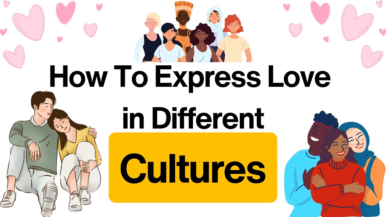 How Love Is Expressed In Different Cultures