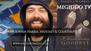 #388 Joshua Harris, Apostasy & Courtship | MEGIDDO TV