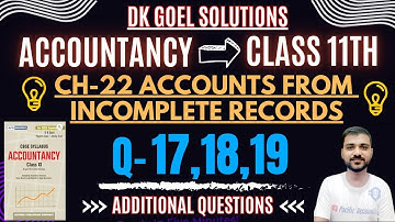 ACCOUNTS FROM INCOMPLETE RECORDS CLASS 11 | CH 22 | DK GOEL | Q-17,18,19 | STATEMENT OF AFFAIRS|QUES