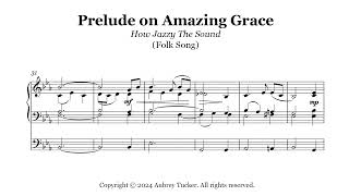 Organ: Prelude on Amazing Grace (How Jazzy The Sound) Folk Song - Traditional American