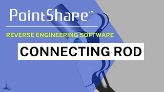 Reverse Engineering Of Connecting Rod in PointShape Design Software | Mesh2CAD | Metrology
