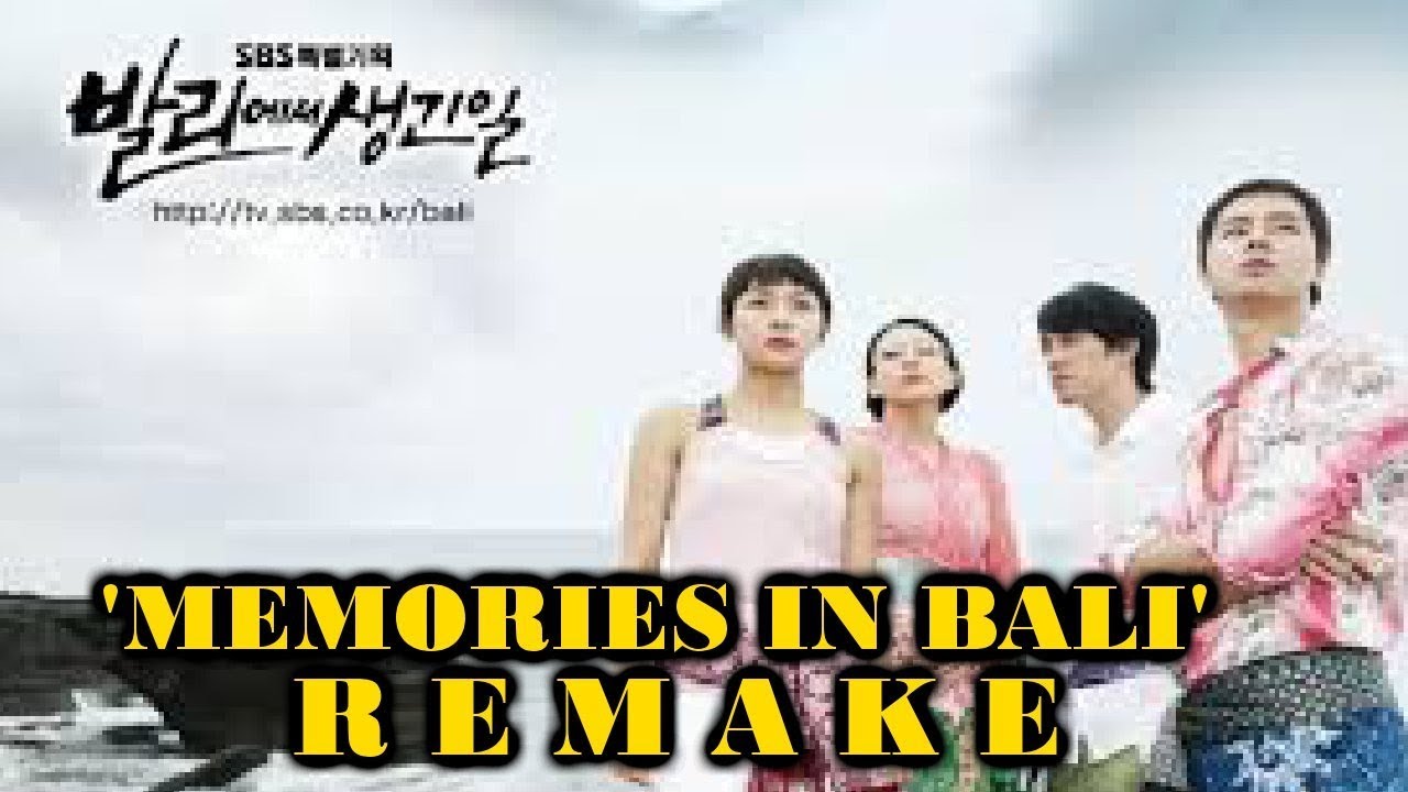 DRAMA KOREA 'MEMORIES IN BALI' AKAN DI REMAKE PADA 2018