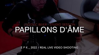PAPILLONS D'ÂME : Ludovic BEIER / Studio Session - EPK 2022 Accordion & Accordina