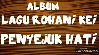 ALBUM LAGU ROHANI KEI PENYEJUK HATI