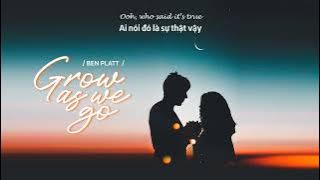Vietsub | Grow As We Go - Ben Platt | Lyrics Video