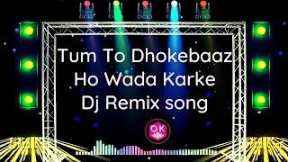 TUM TOH DHOKE BAAZ HO EDM Vs HALGI   Dj Remix Song Dj Ok