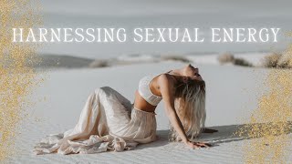 Harnessing Sexual Energy | Sexual Transmutation | Sex Magic