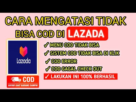 Cara Mengatasi Tidak Bisa COD Di Lazada Terbaru 2023 - bayar di tempat