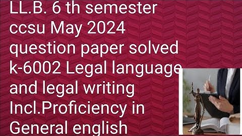 LL.B. 6th semester ccsu solved question paper Legal language and legal writing k-6002 May 2024#Law