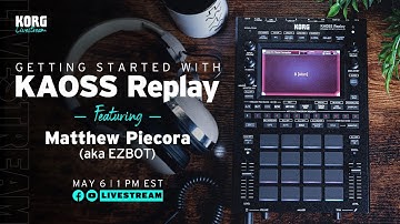 Getting Started with KORG KAOSS Replay