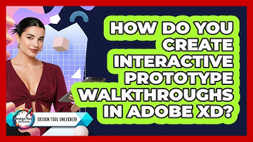 How Do You Create Interactive Prototype Walkthroughs In Adobe XD? - Design Tool Unlocked