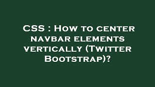 CSS : How to center navbar elements vertically (Twitter Bootstrap)