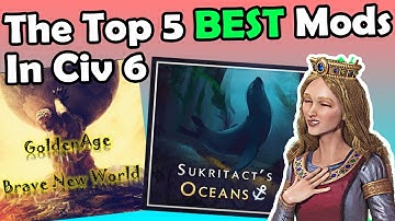(Civ 6) 5 Mods That Change EVERYTHING In Civilization 6 | Civ 6 Mods