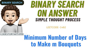 Minimum Number of Days to Make m Bouquets | Simple Thought Process| Leetcode 1482 | codestorywithMIK