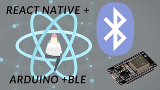 React Native with ESP32 Arduino | Bluetooth Low Energy BLE | Example Program