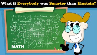 What if Everybody was Smarter than Einstein? + more videos | #aumsum #kids #education #whatif