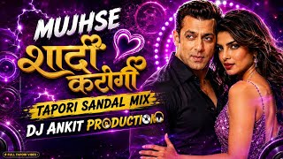 Mujhse Shadi Karogi || Tapori Sandal Mix || Dj Ankit PRODUCTion