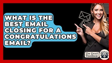 What Is The Best Email Closing For A Congratulations Email? - TheEmailToolbox.com