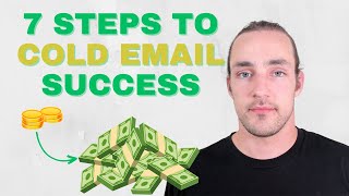 7 Critical Steps to A Successful Cold Email Campaign