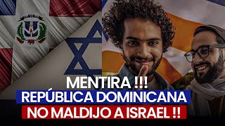 MENTIRA !!! REPÚBLICA DOMINICANA NO MALDIJO A ISRAEL !! Jonathan Piña