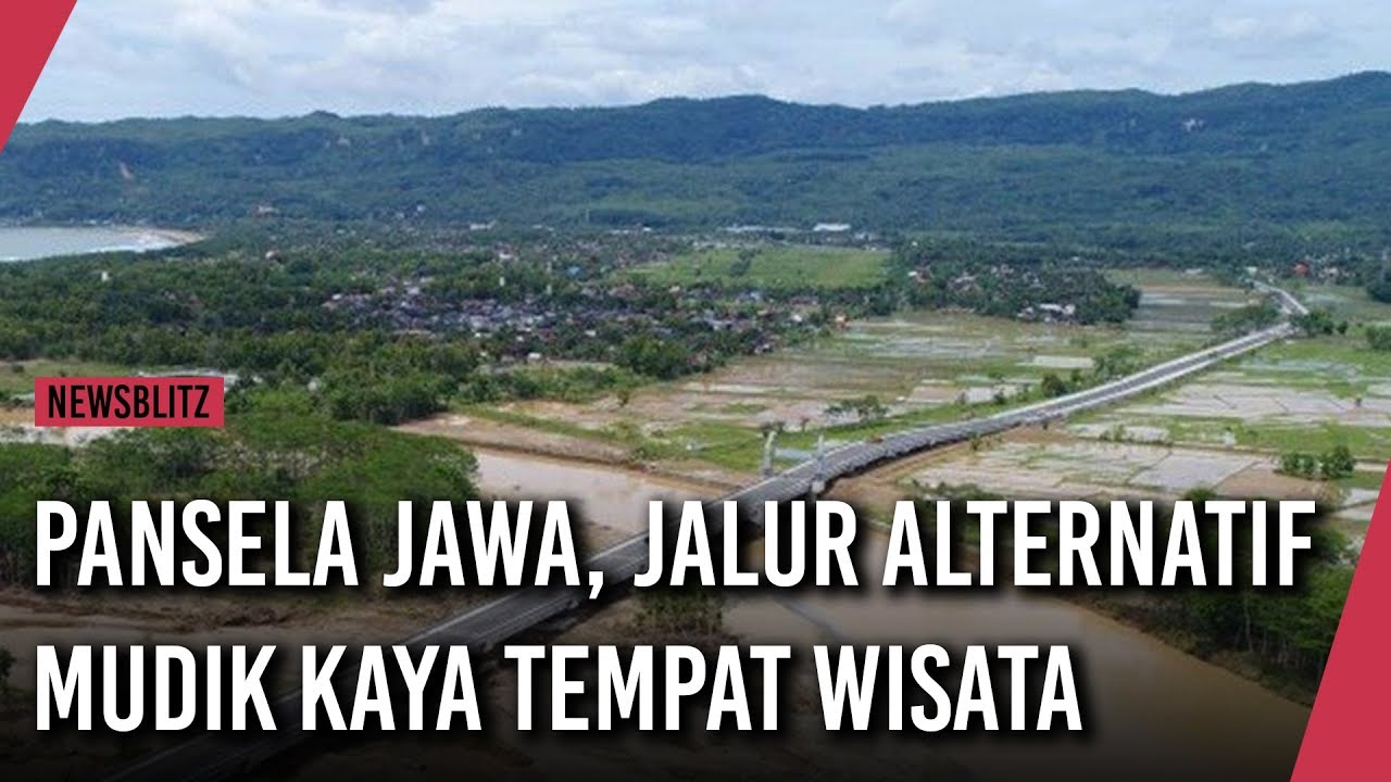 Pansela Jawa Jalur Alternatif Mudik Kaya Tempat Wisata