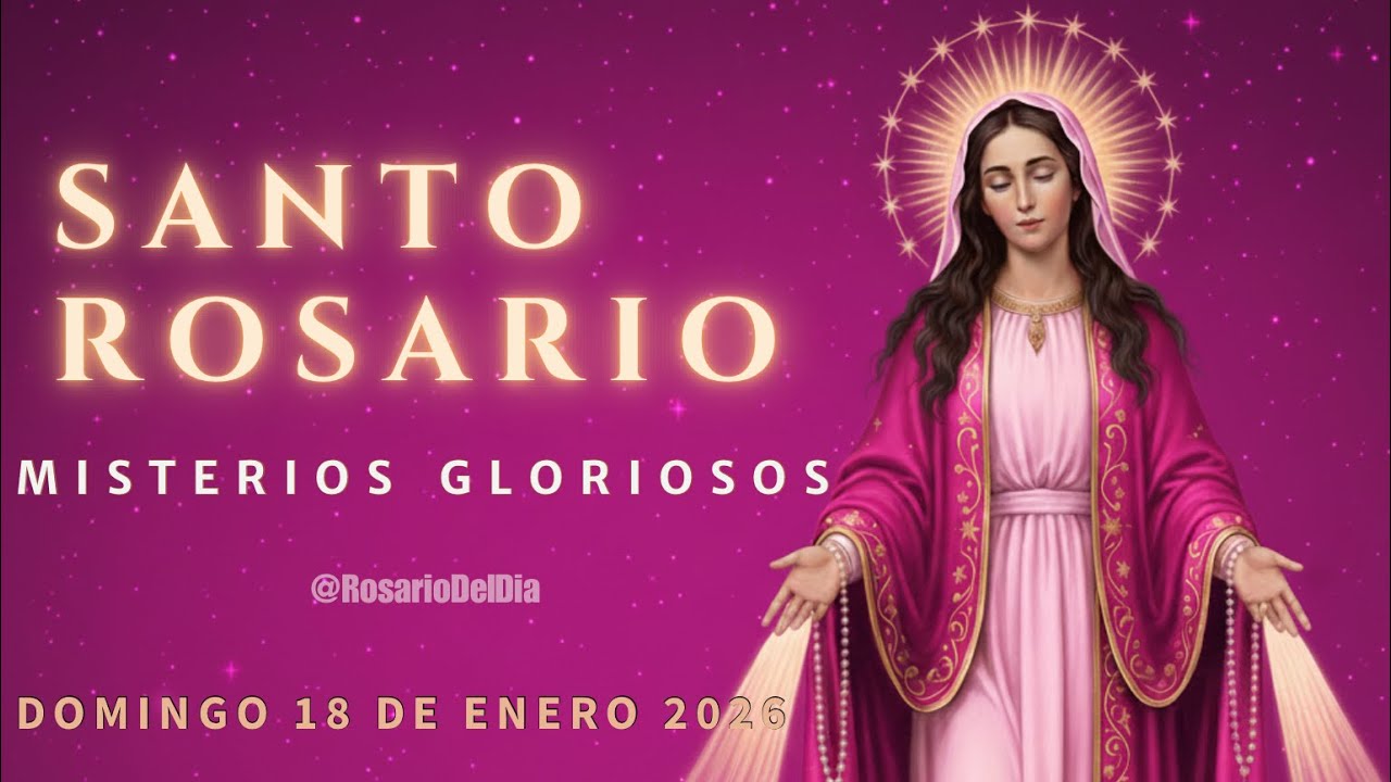 Rosario del Día 🙏  Domingo 18 de Enero 2026 | Misterios Gloriosos | Santo Rosario Completo
